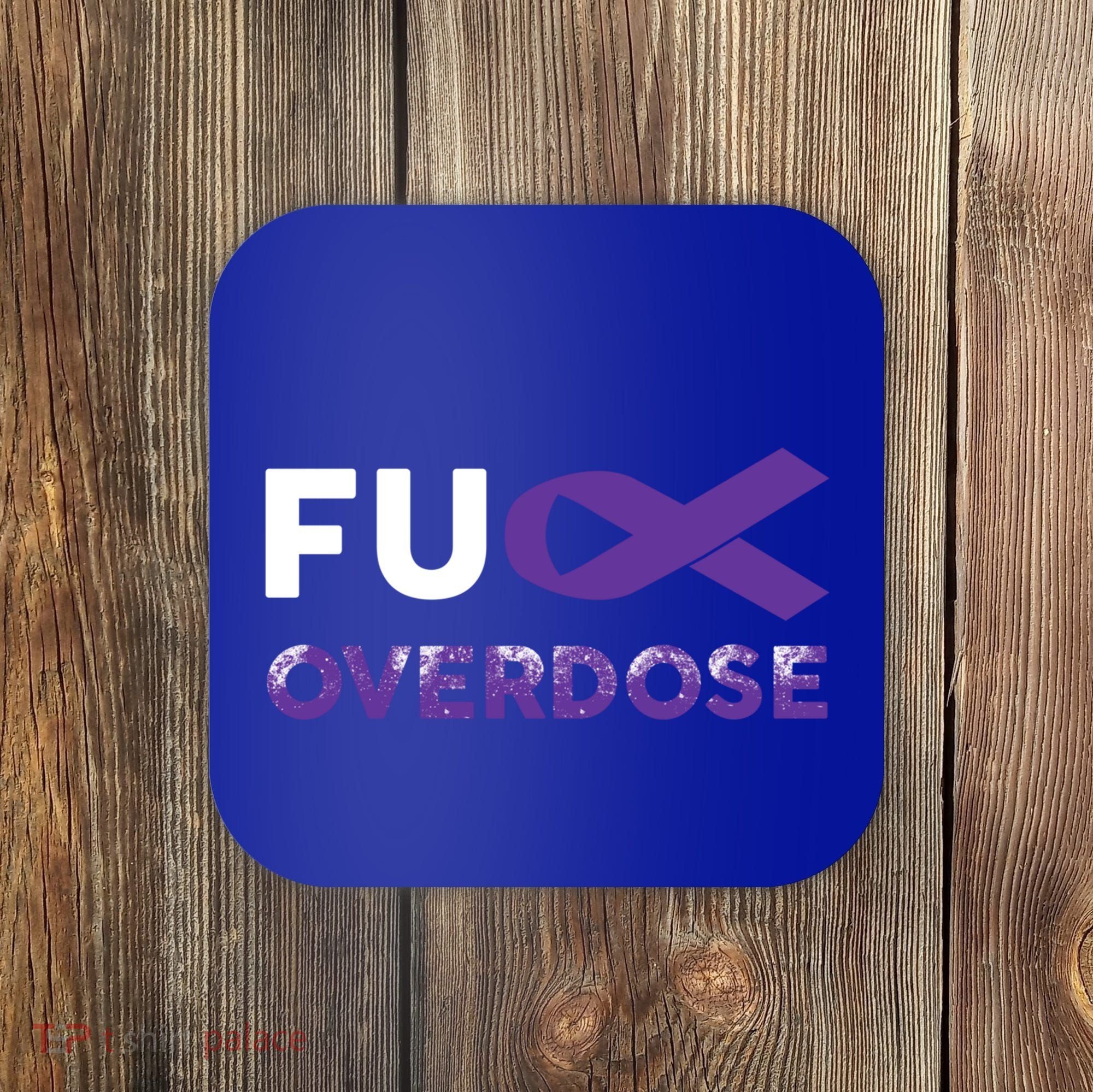 Support Warrior Survivor Funny Gift Fuck Overdose Awareness Gift Coaster