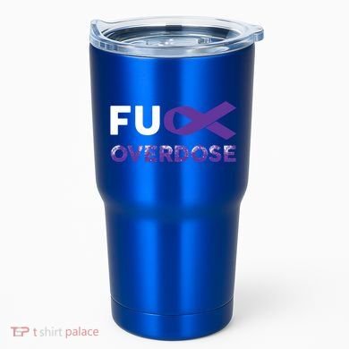 Support Warrior Survivor Funny Gift Fuck Overdose Awareness Gift Tumbler