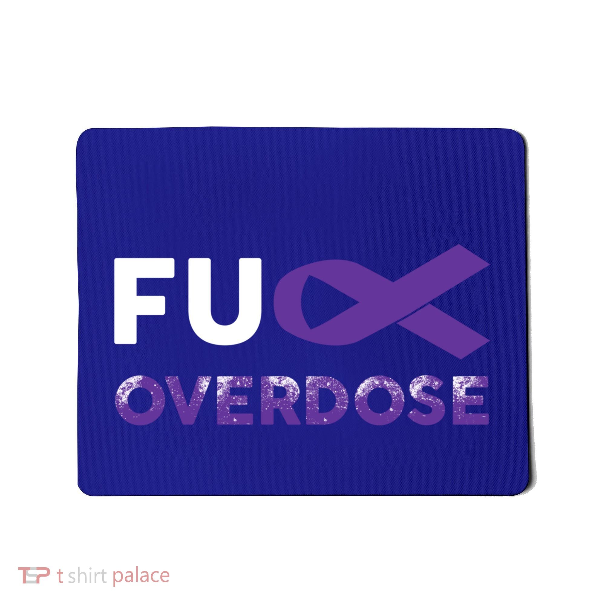 Support Warrior Survivor Funny Gift Fuck Overdose Awareness Gift Mousepad