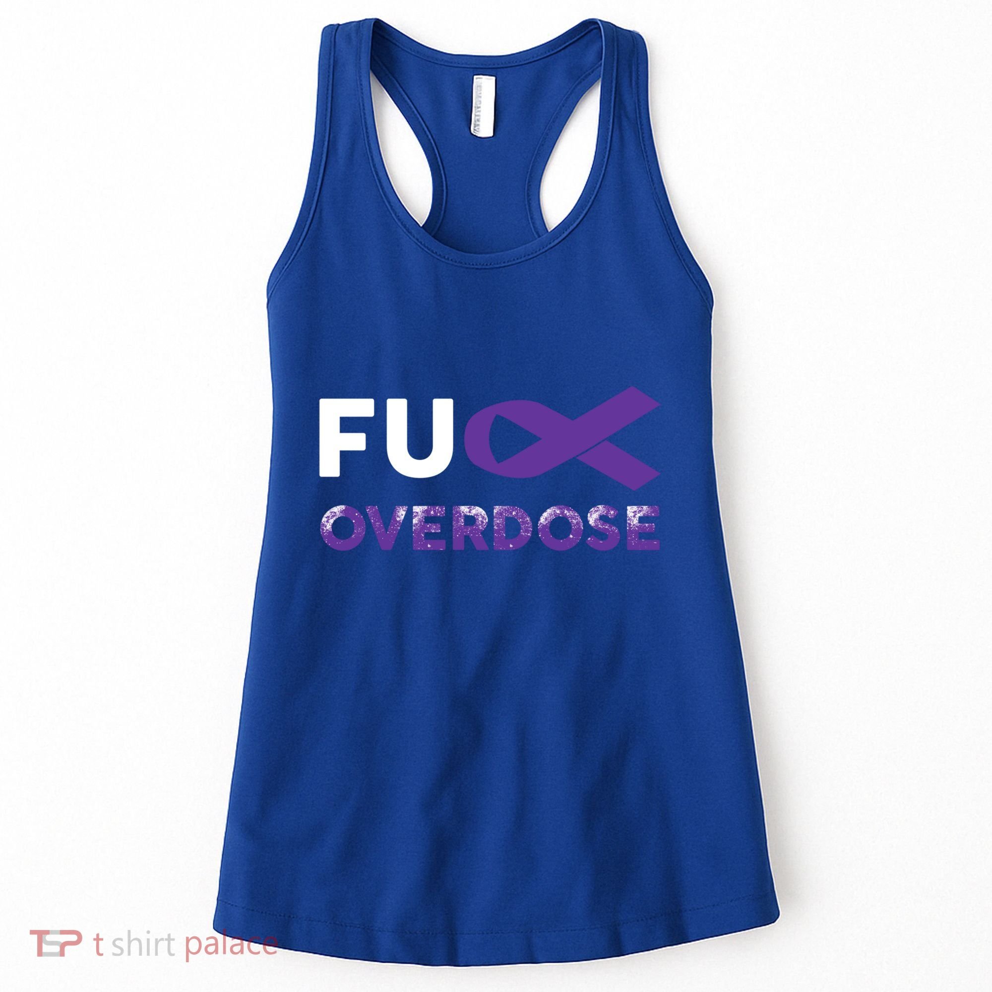 Support Warrior Survivor Funny Gift Fuck Overdose Awareness Gift Women's Tank Top