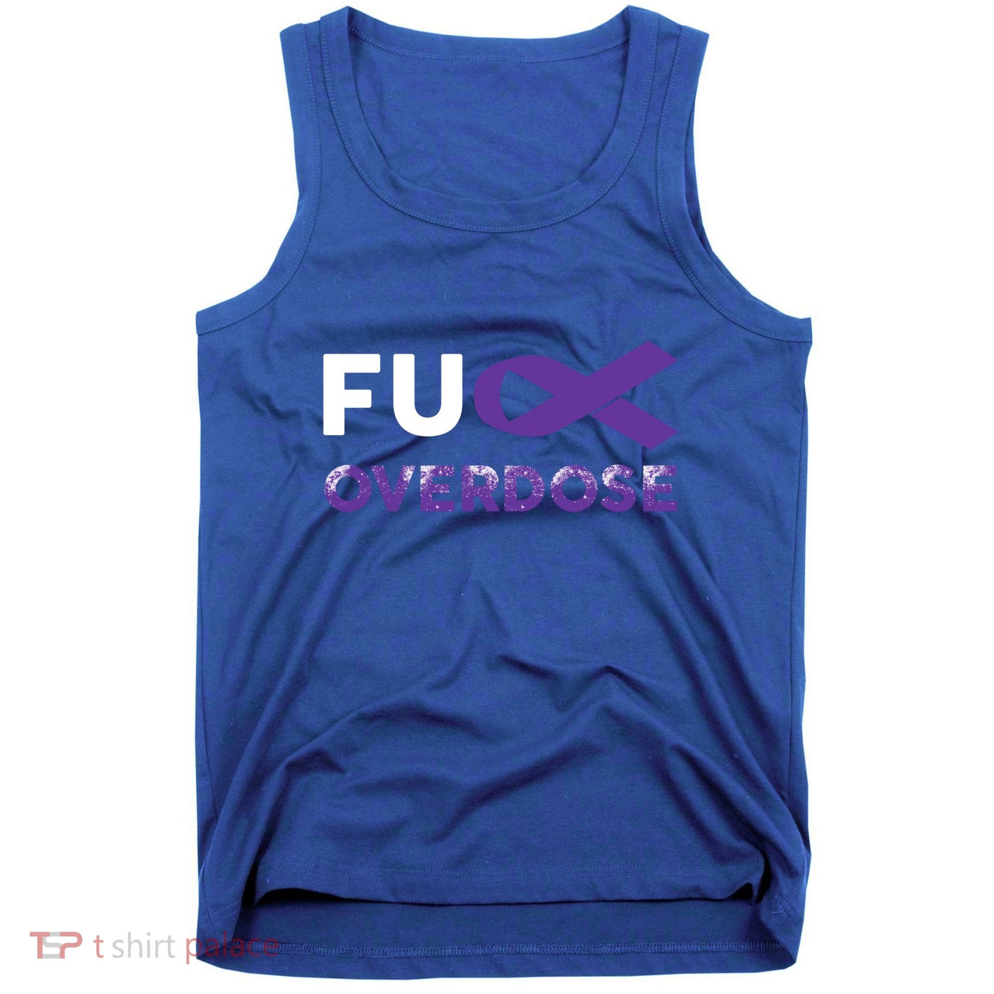 Support Warrior Survivor Funny Gift Fuck Overdose Awareness Gift Tank Top