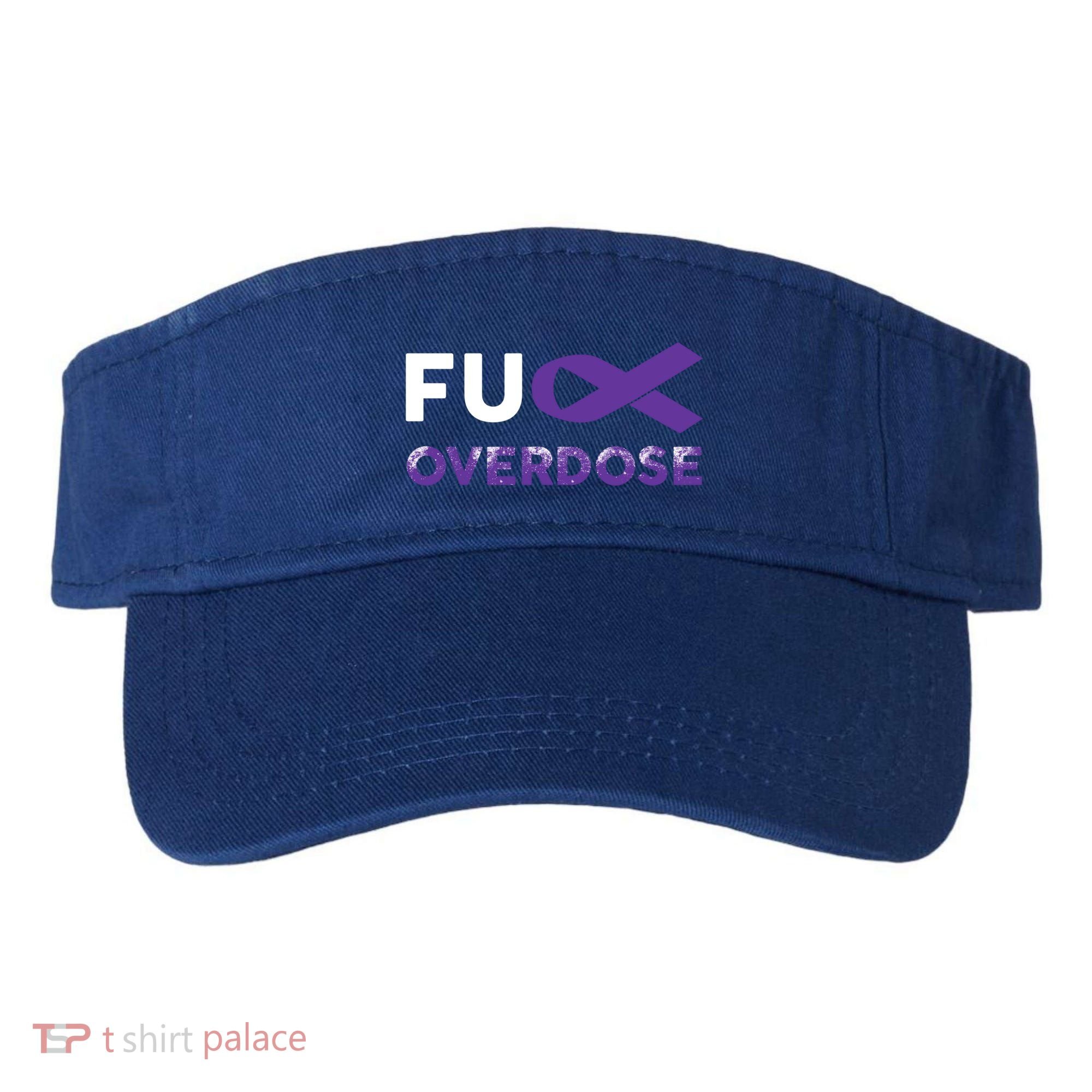 Support Warrior Survivor Funny Gift Fuck Overdose Awareness Gift Visor