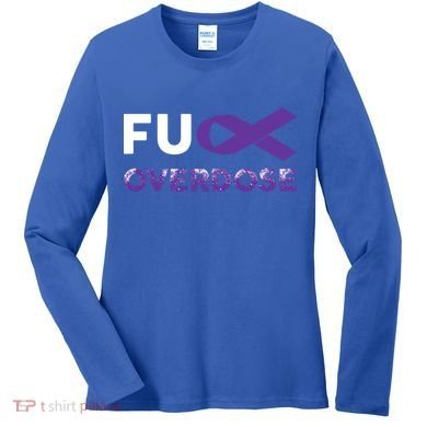 Support Warrior Survivor Funny Gift Fuck Overdose Awareness Gift Women's Long Sleeve Shirt