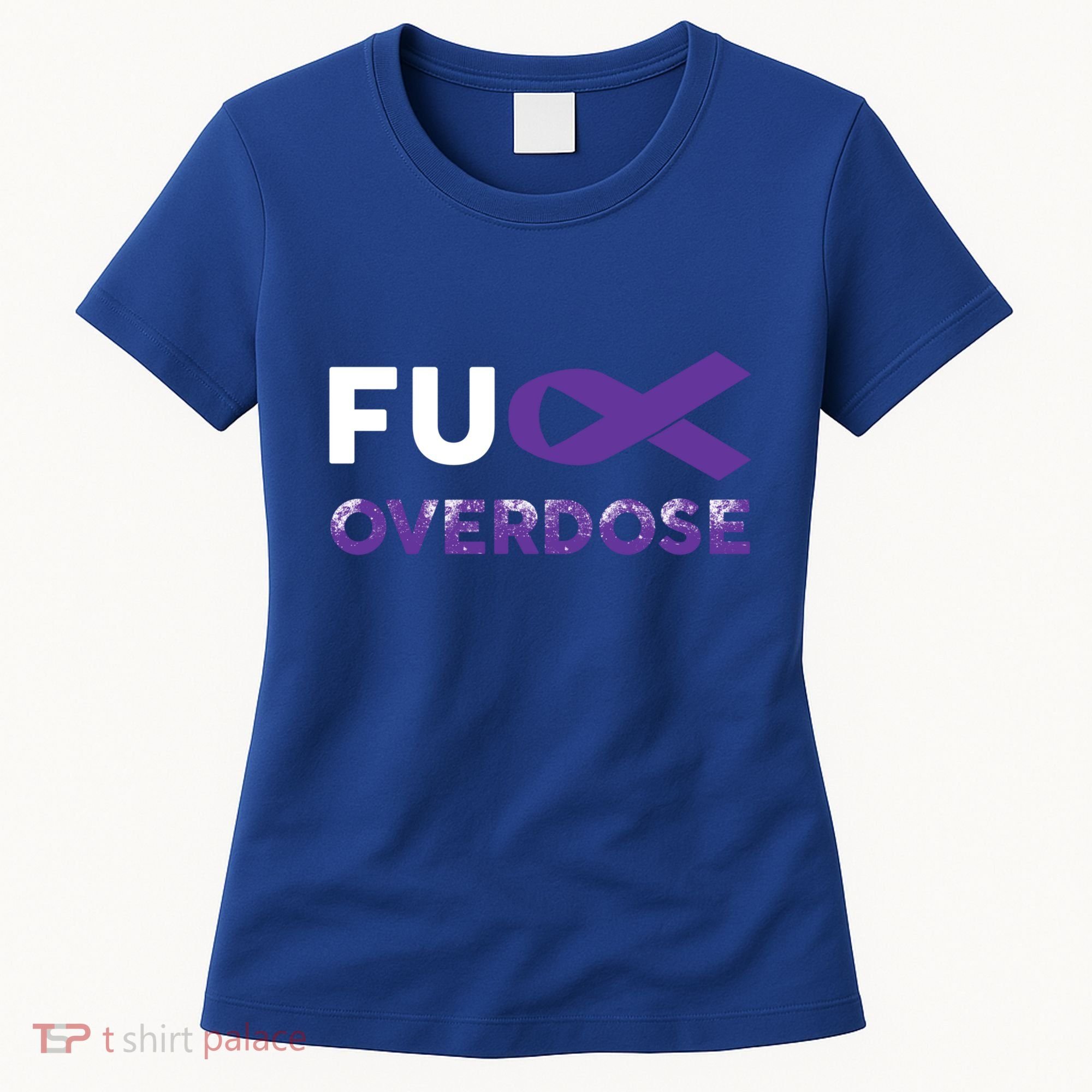 Support Warrior Survivor Funny Gift Fuck Overdose Awareness Gift Women's T-Shirt