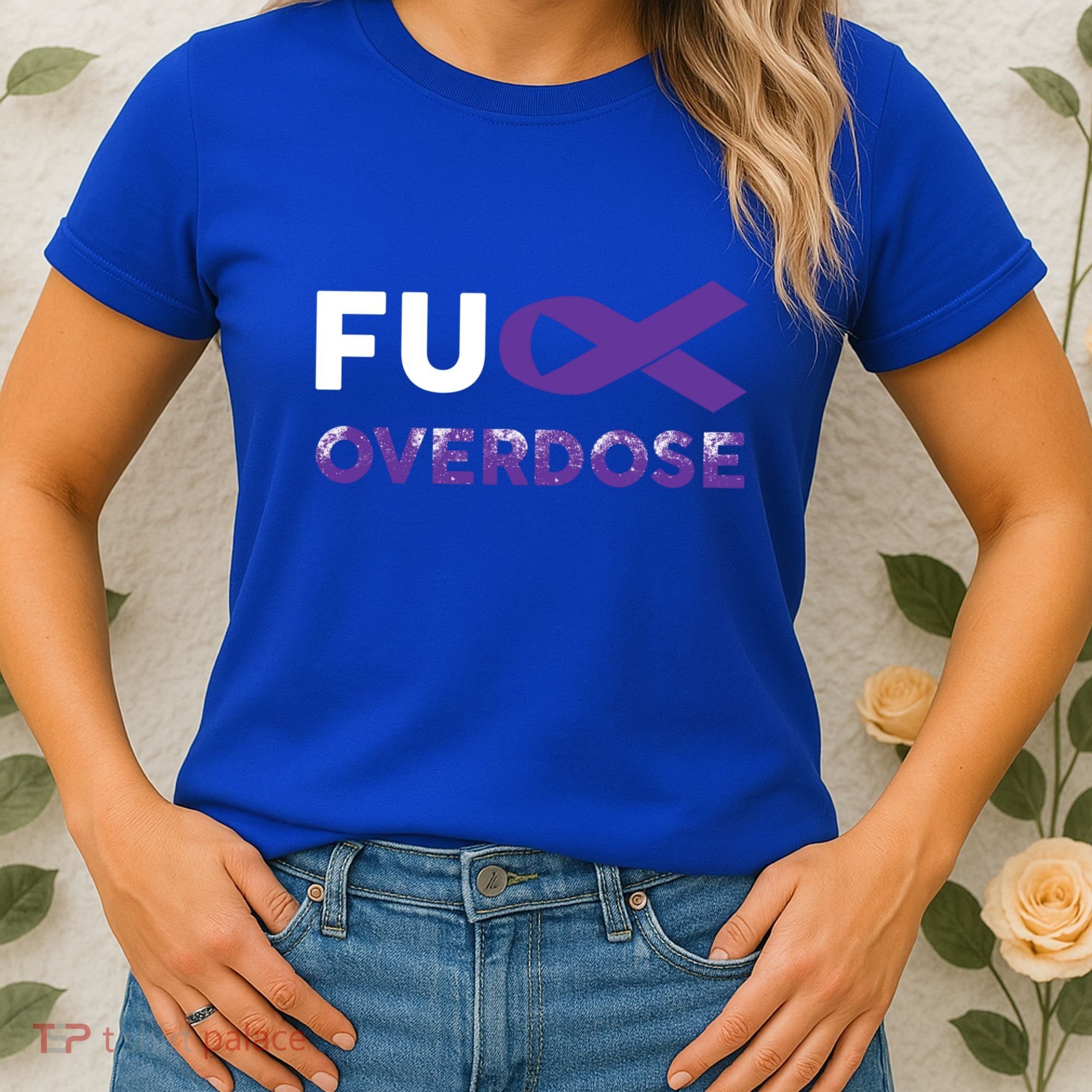 Support Warrior Survivor Funny Gift Fuck Overdose Awareness Gift Women's T-Shirt