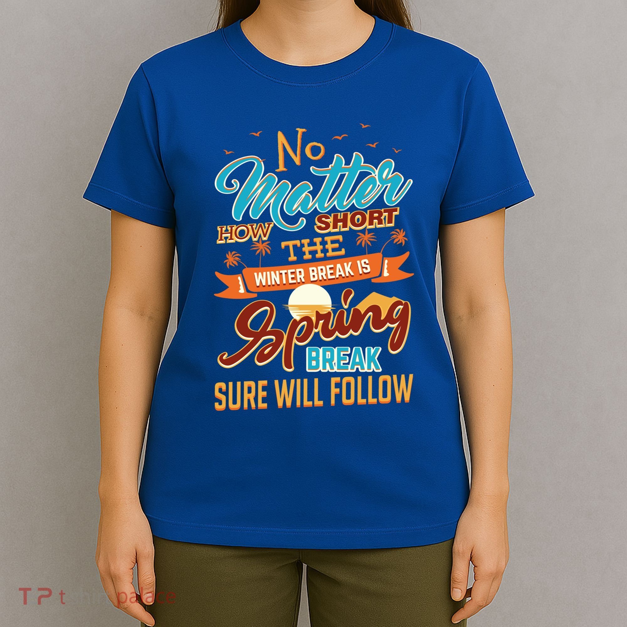 Short Winter School Break But Spring Break Will Follow Cute Gift T-Shirt