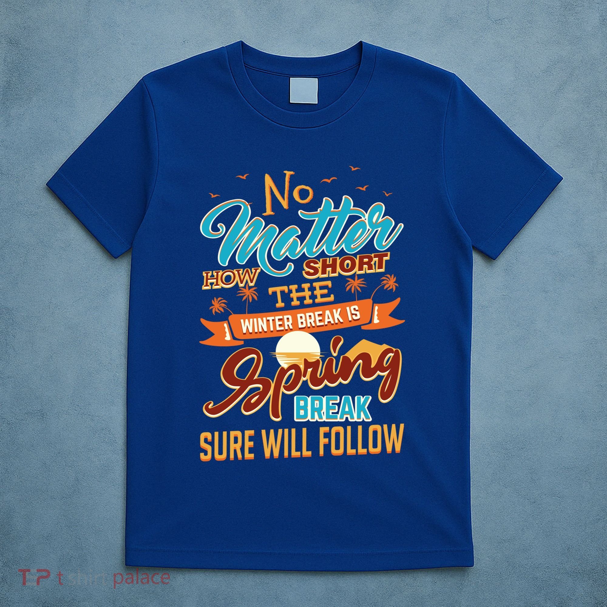 Short Winter School Break But Spring Break Will Follow Cute Gift T-Shirt