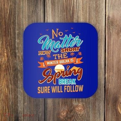 Short Winter School Break But Spring Break Will Follow Cute Gift Coaster