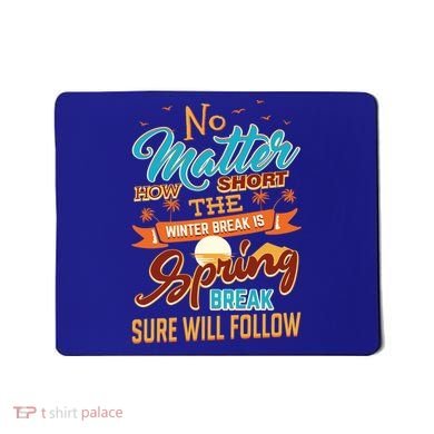 Short Winter School Break But Spring Break Will Follow Cute Gift Mousepad