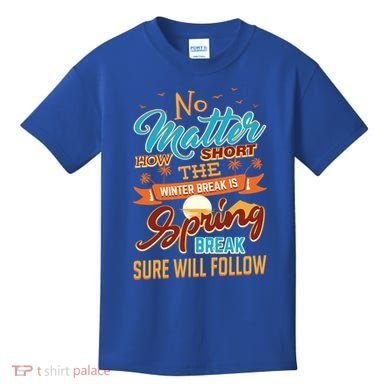 Short Winter School Break But Spring Break Will Follow Cute Gift Kids T-Shirt