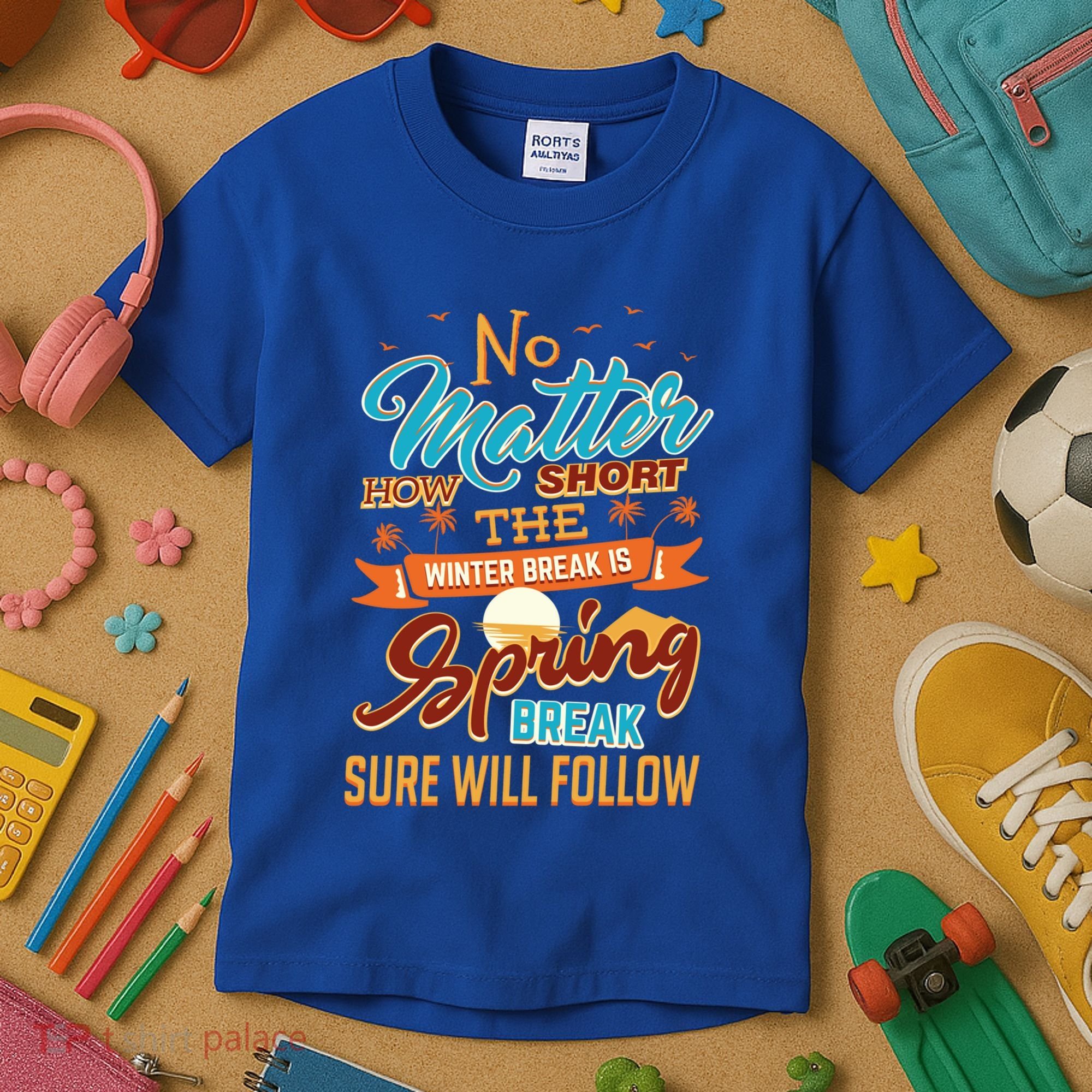 Short Winter School Break But Spring Break Will Follow Cute Gift Kids T-Shirt