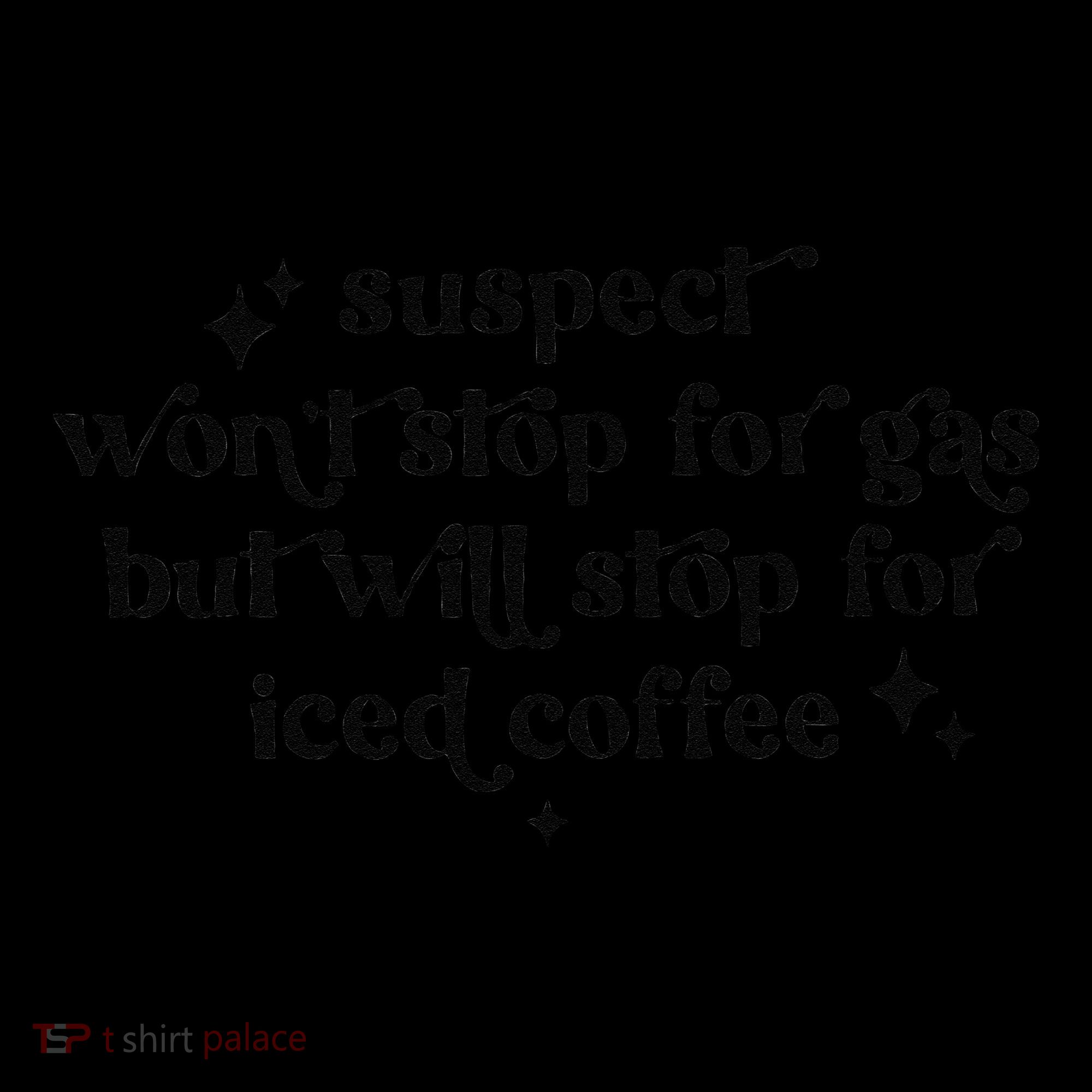 Suspect WonT Stop For Gas But Will Stop For Iced Coffee Coffee Mug