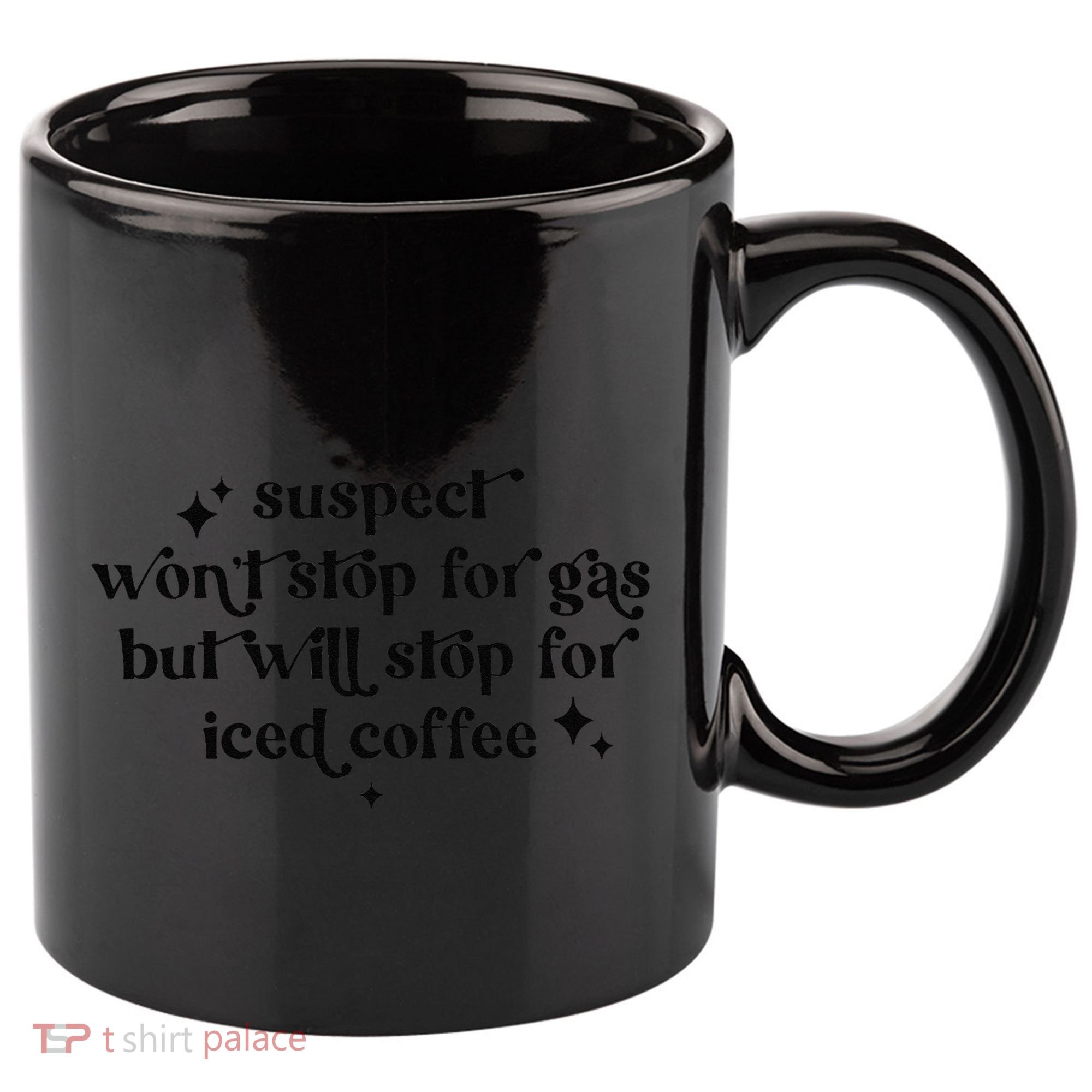 Suspect WonT Stop For Gas But Will Stop For Iced Coffee 11oz C Handle Ceramic Mug