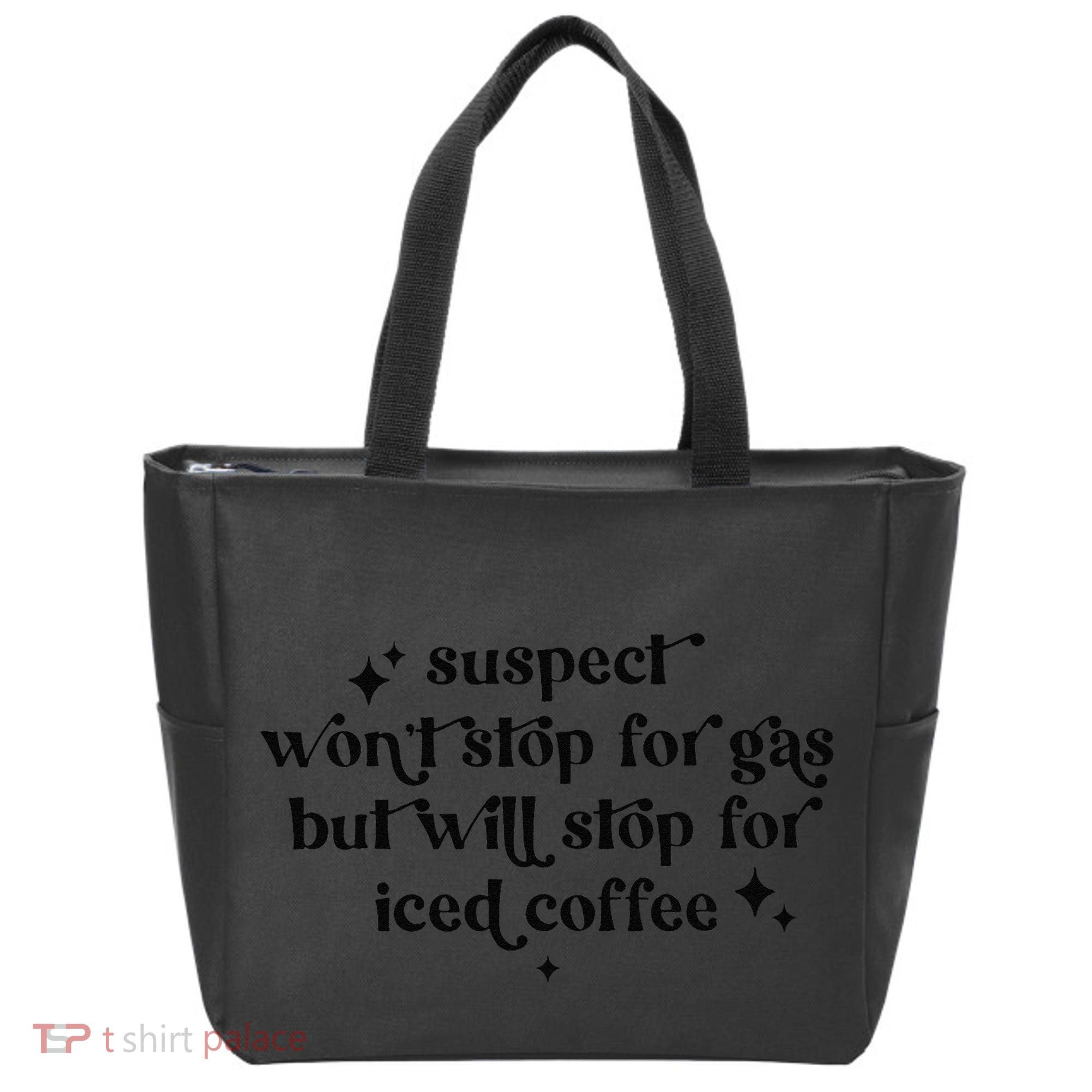Suspect WonT Stop For Gas But Will Stop For Iced Coffee Tote Bag
