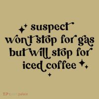 Suspect WonT Stop For Gas But Will Stop For Iced Coffee Mousepad thumb 1