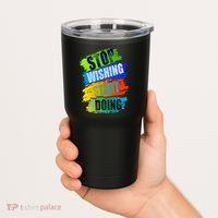 Stop Wishing Start Doing Inspirational Quote Tumbler thumb 2