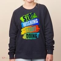 Stop Wishing Start Doing Inspirational Quote Women's Sweatshirt thumb 0