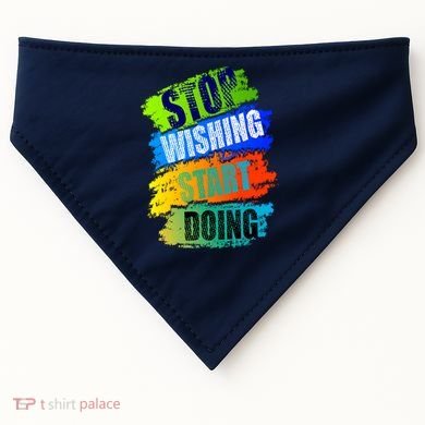 Stop Wishing Start Doing Inspirational Quote USA-Made Doggie Bandana