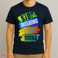 Stop Wishing Start Doing Inspirational Quote T-Shirt thumb 3