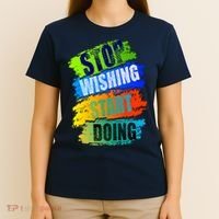 Stop Wishing Start Doing Inspirational Quote T-Shirt thumb 4