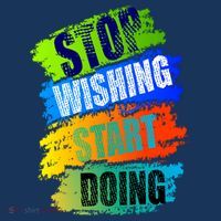 Stop Wishing Start Doing Inspirational Quote T-Shirt thumb 7