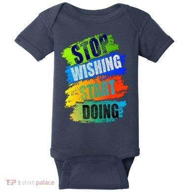 Stop Wishing Start Doing Inspirational Quote Baby Bodysuit