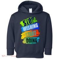 Stop Wishing Start Doing Inspirational Quote Toddler Hoodie thumb 0