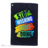 Stop Wishing Start Doing Inspirational Quote Golf Towel thumb 0