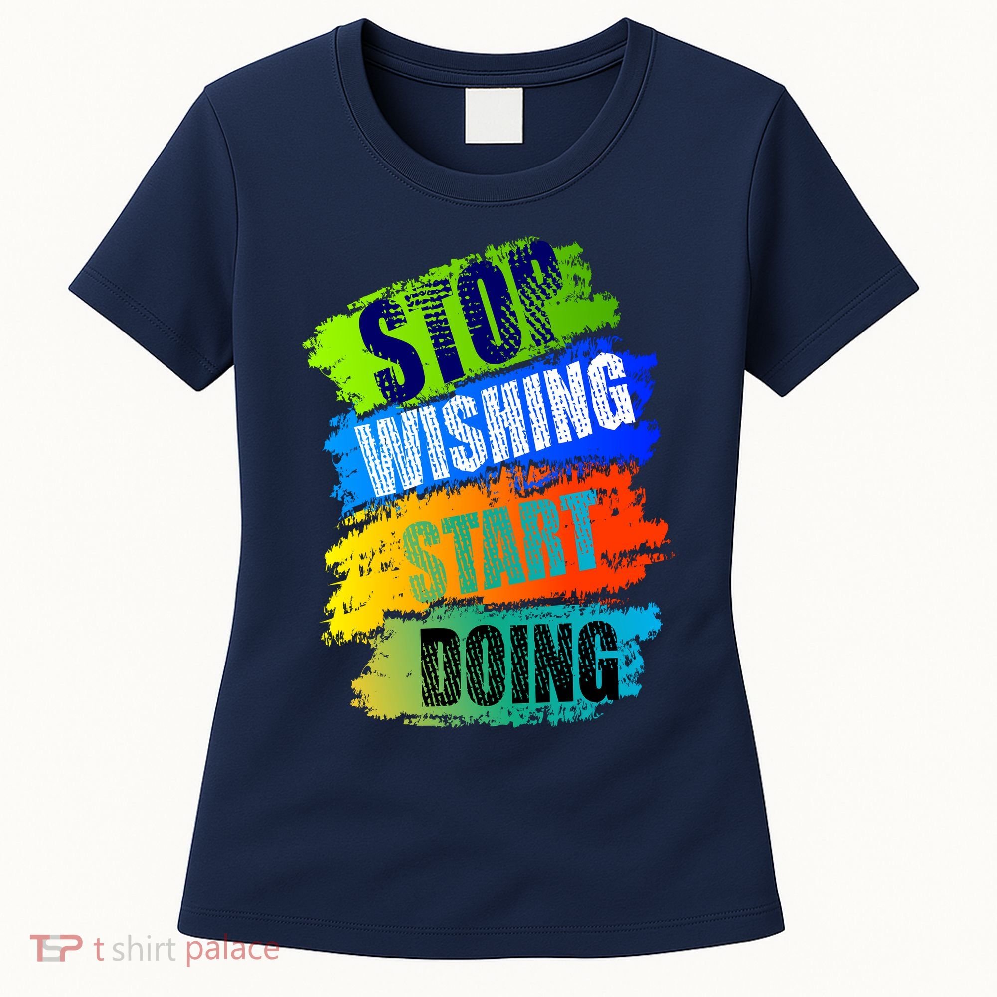 Stop Wishing Start Doing Inspirational Quote Women's T-Shirt