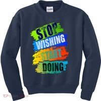 Stop Wishing Start Doing Inspirational Quote Kids Sweatshirt thumb 0
