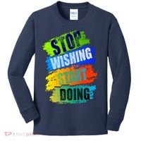 Stop Wishing Start Doing Inspirational Quote Kids Long Sleeve Shirt thumb 0
