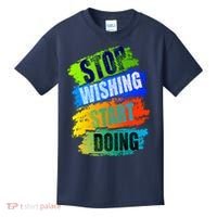 Stop Wishing Start Doing Inspirational Quote Kids T-Shirt thumb 0