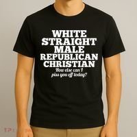 Sarcastic White Straight Male Republican Christian T-Shirt thumb 3