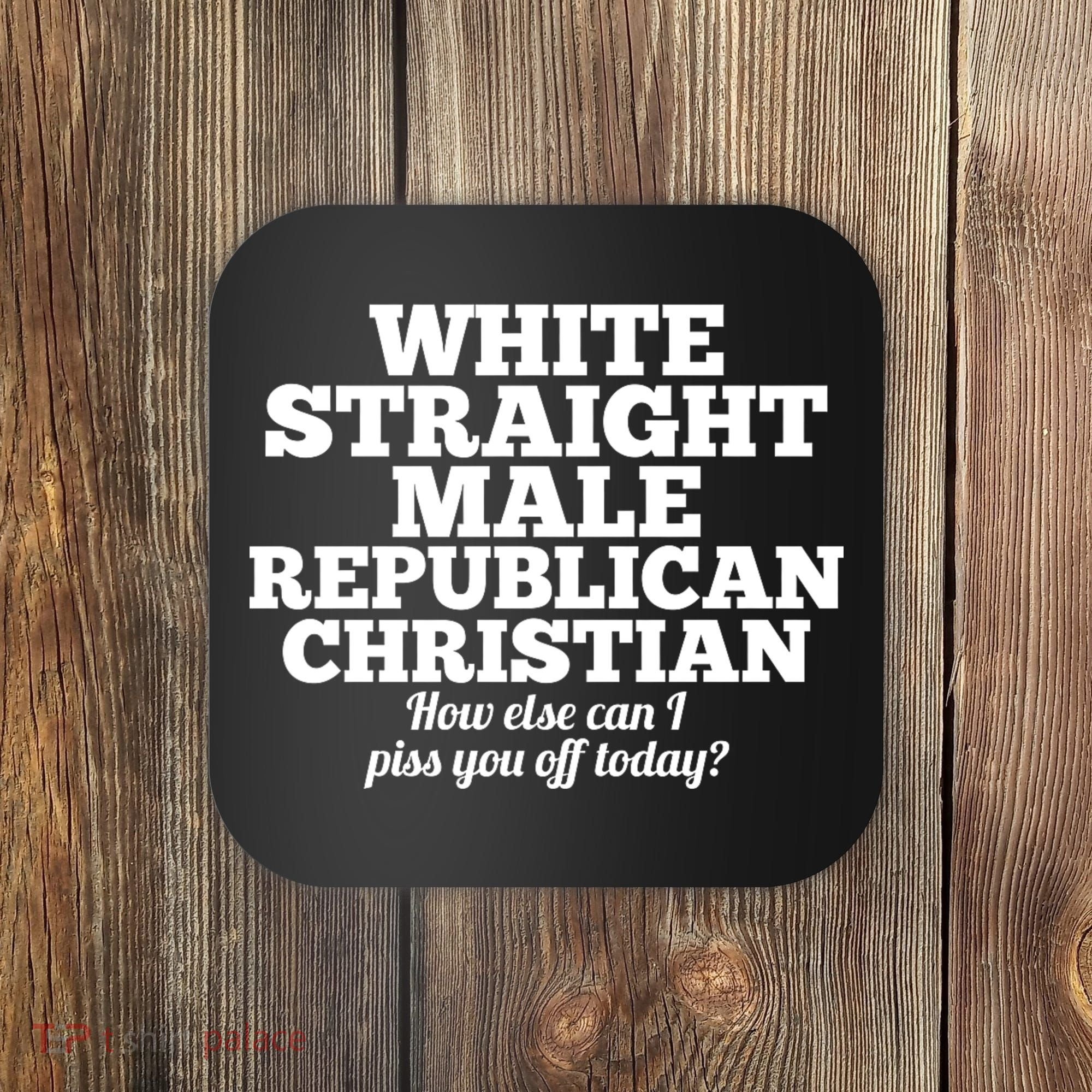 Sarcastic White Straight Male Republican Christian Coaster