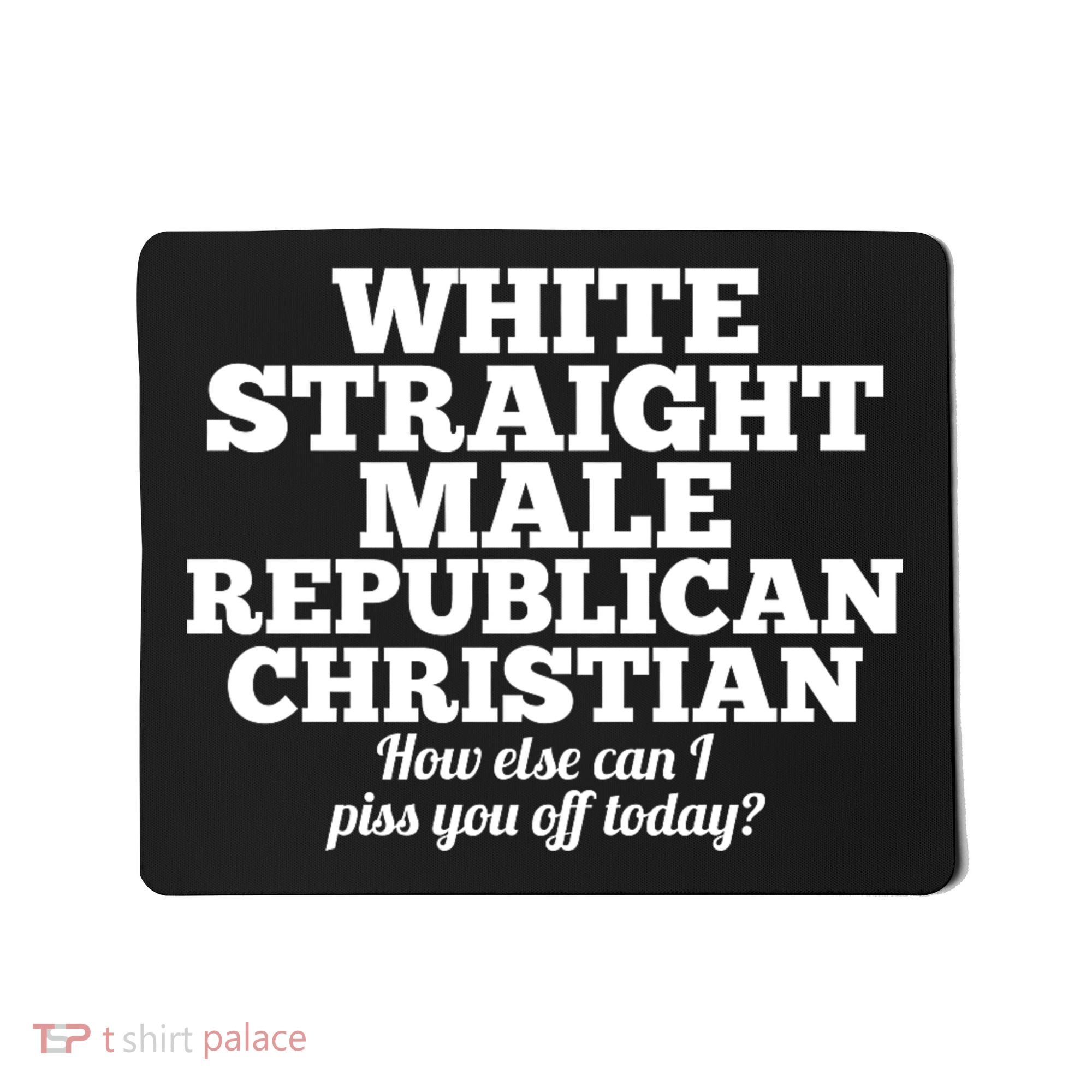Sarcastic White Straight Male Republican Christian Mousepad