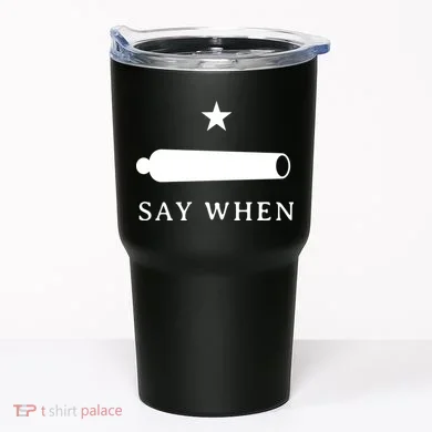 Say When Tumbler