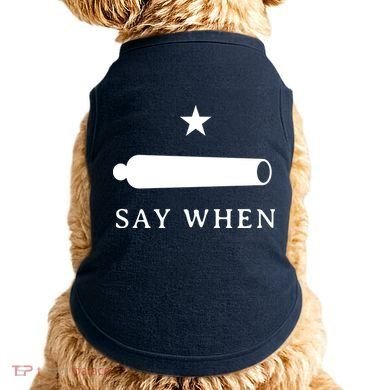 Say When Doggie Tank