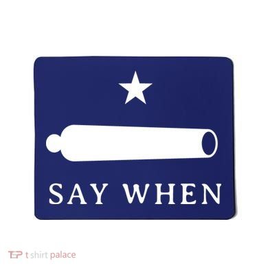 Say When Mousepad