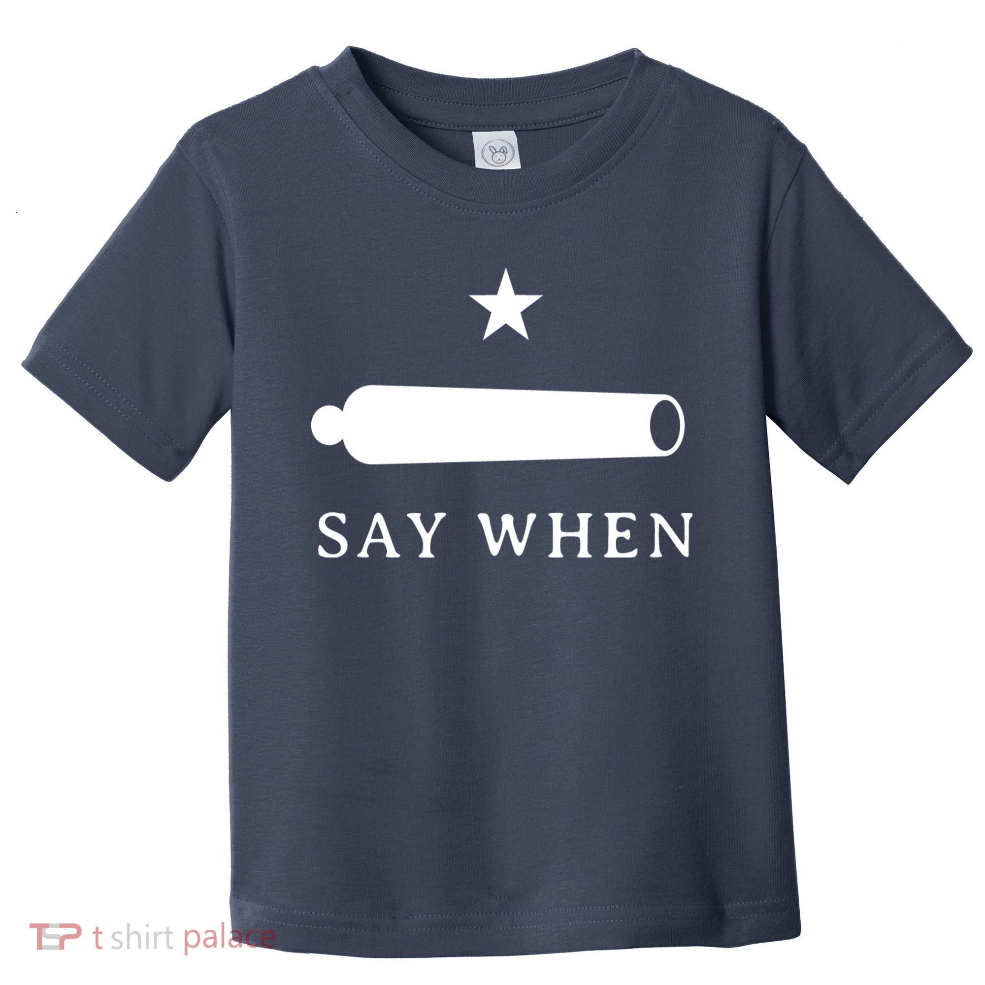 Say When Toddler T-Shirt
