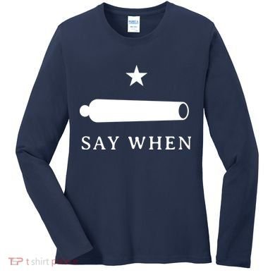 Say When Women's Long Sleeve Shirt