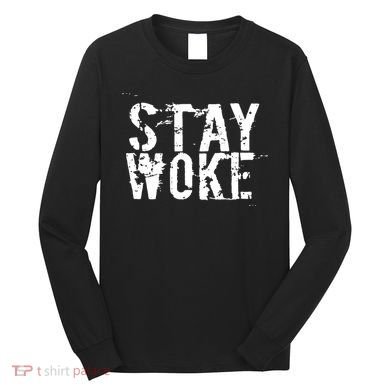 Stay Woke Long Sleeve Shirt