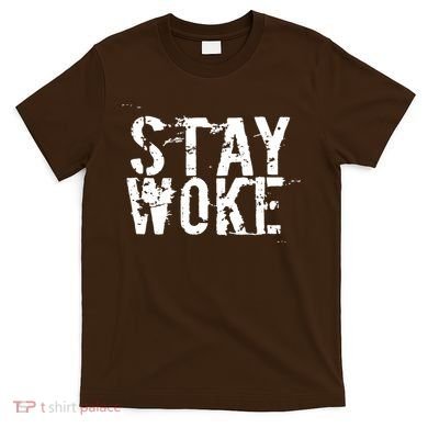 Stay Woke T-Shirt