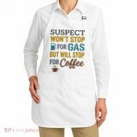 Suspect Won't Stop For Gas But Will Stop For Coffee Apron thumb 2
