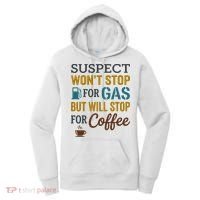 Suspect Won't Stop For Gas But Will Stop For Coffee Women's Hoodie thumb 0