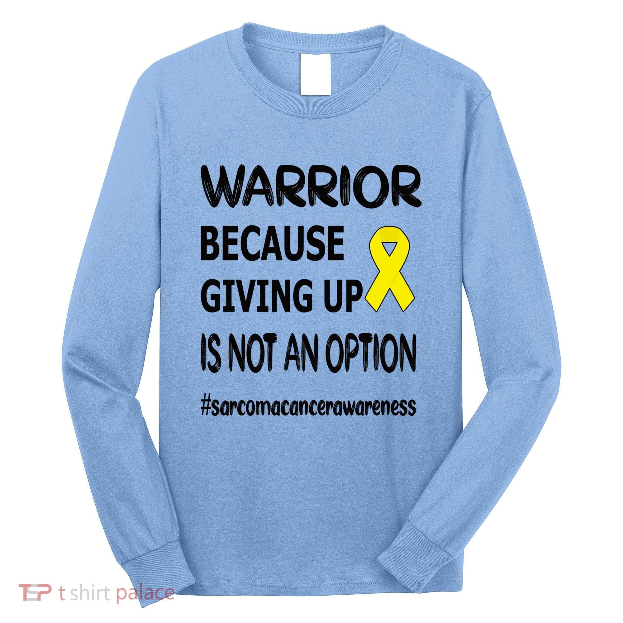 Sarcoma Warrior Sarcoma Cancer Survivor Gift Long Sleeve Shirt