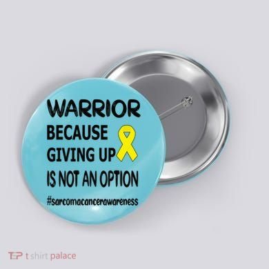 Sarcoma Warrior Sarcoma Cancer Survivor Gift Button