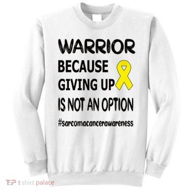 Sarcoma Warrior Sarcoma Cancer Survivor Gift Sweatshirt