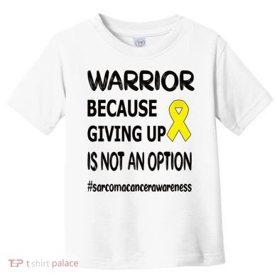 Sarcoma Warrior Sarcoma Cancer Survivor Gift Toddler T-Shirt