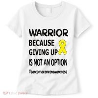 Sarcoma Warrior Sarcoma Cancer Survivor Gift Women's T-Shirt thumb 0