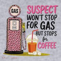 Suspect WonT Stop For Gas But Stops For Coffee Women's Sweatshirt thumb 2
